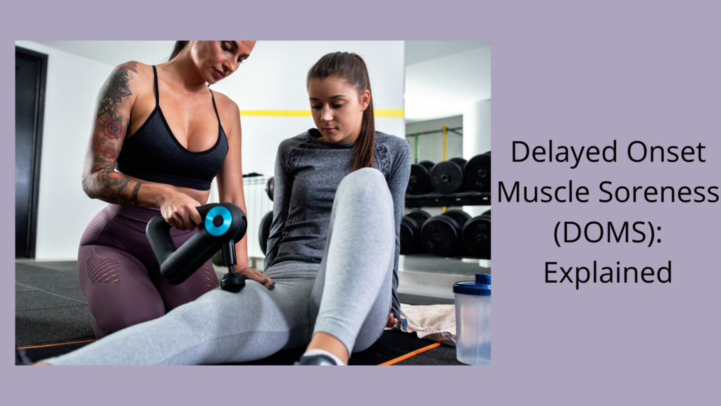 Understanding Delayed Onset Muscle Soreness (DOMS)