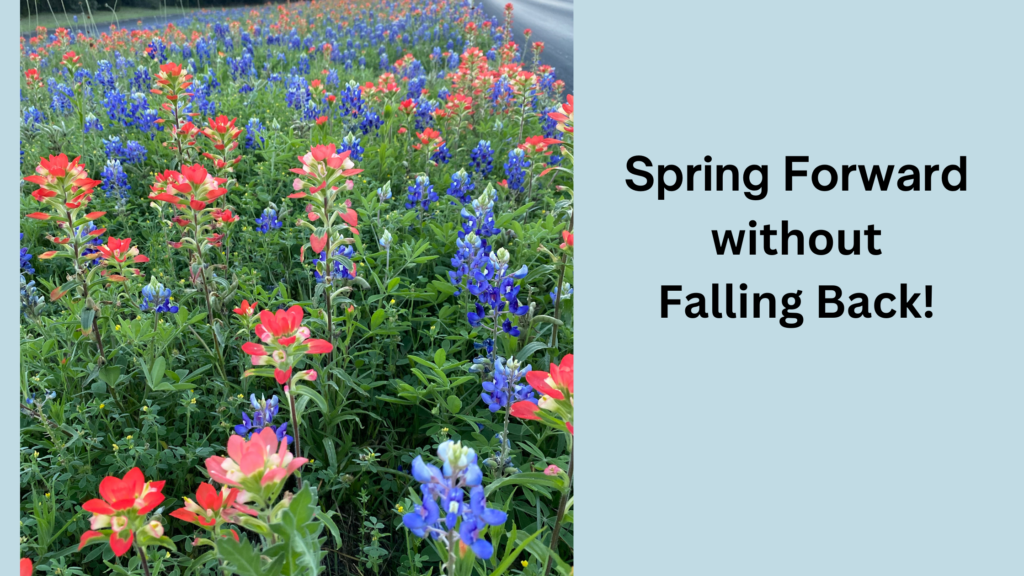 Springing Forward Falling Back Spring Forward Without Falling Back - Symmetry Physical Therapy